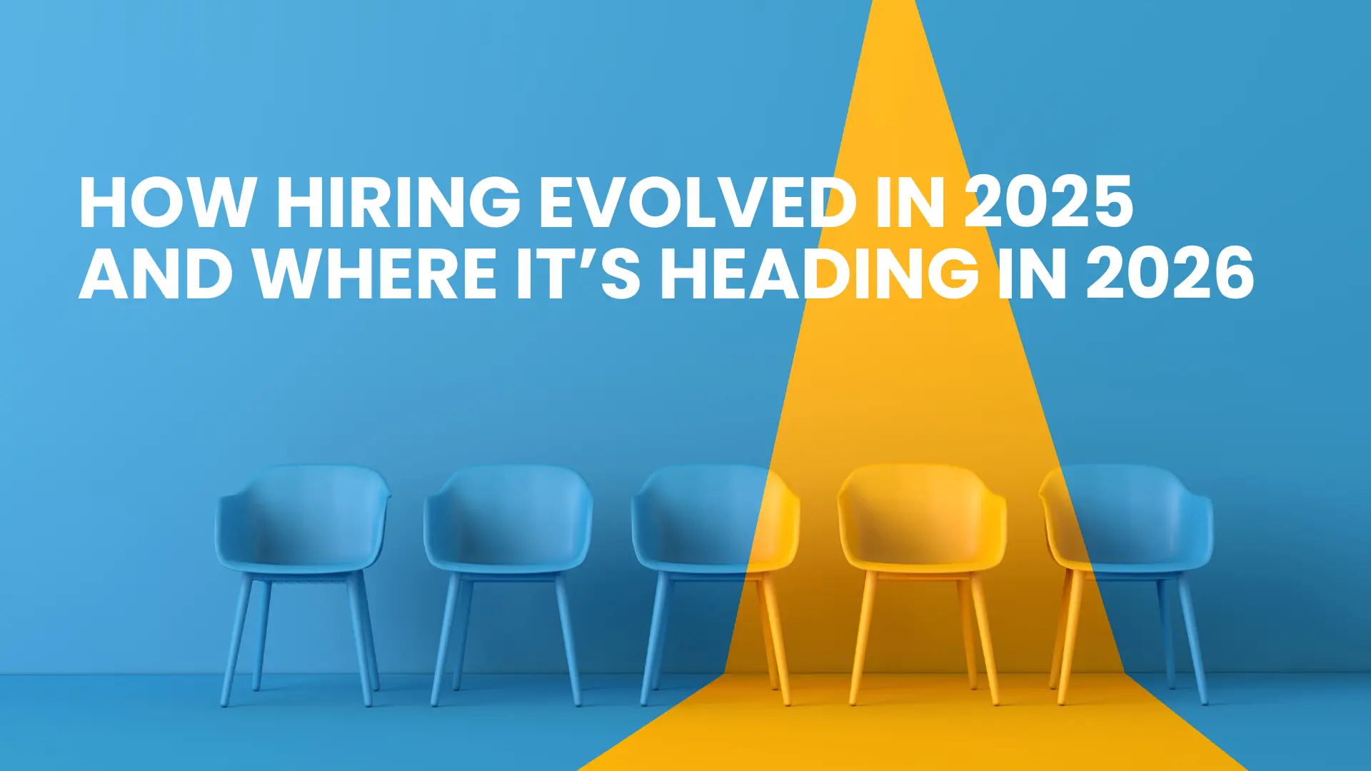 5 Hiring Trends That Defined 2025 and What is Next in 2026 5 Hiring Trends That Defined 2025 and What is Next in 2026